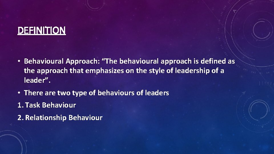 DEFINITION • Behavioural Approach: “The behavioural approach is defined as the approach that emphasizes