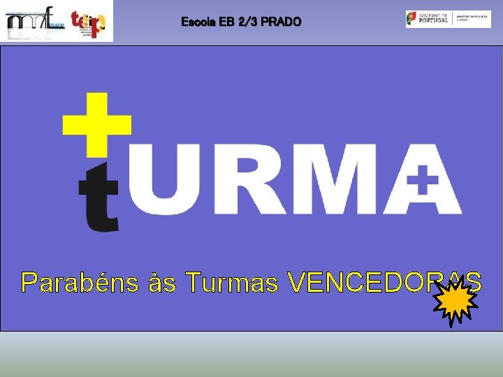 Escola EB 2/3 PRADO Parabéns às Turmas VENCEDORAS 