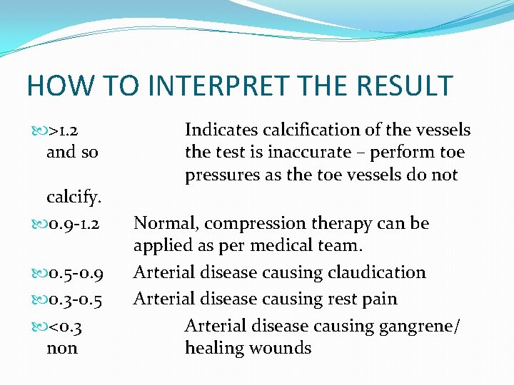 HOW TO INTERPRET THE RESULT >1. 2 and so calcify. 0. 9 -1. 2