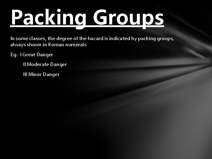 Packing Groups In some classes, the degree of the hazard is indicated by packing