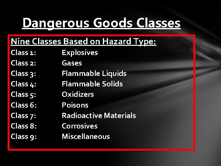 Dangerous Goods Classes Nine Classes Based on Hazard Type: Class 1: Class 2: Class