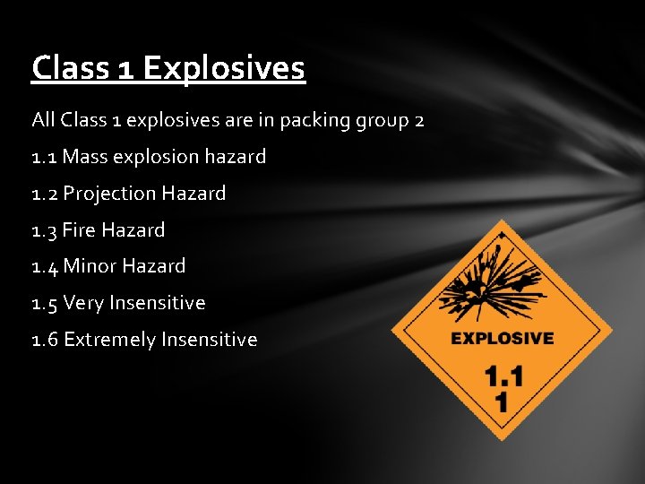 Class 1 Explosives All Class 1 explosives are in packing group 2 1. 1