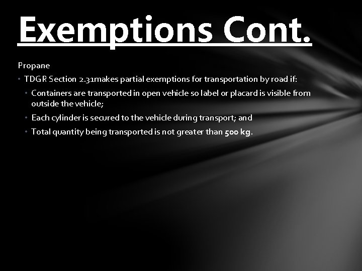 Exemptions Cont. Propane • TDGR Section 2. 31 makes partial exemptions for transportation by