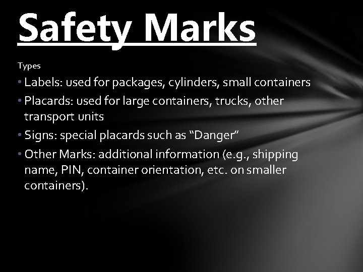 Safety Marks Types • Labels: used for packages, cylinders, small containers • Placards: used