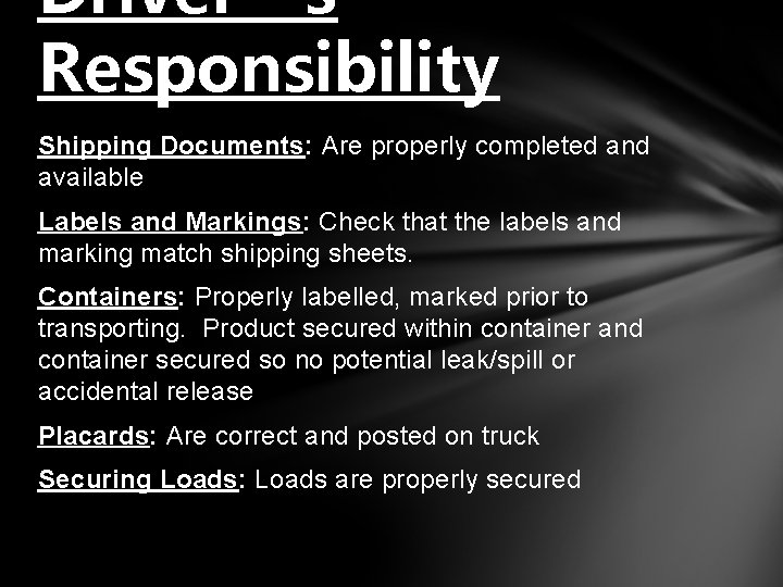 Driver’s Responsibility Shipping Documents: Are properly completed and available Labels and Markings: Check that
