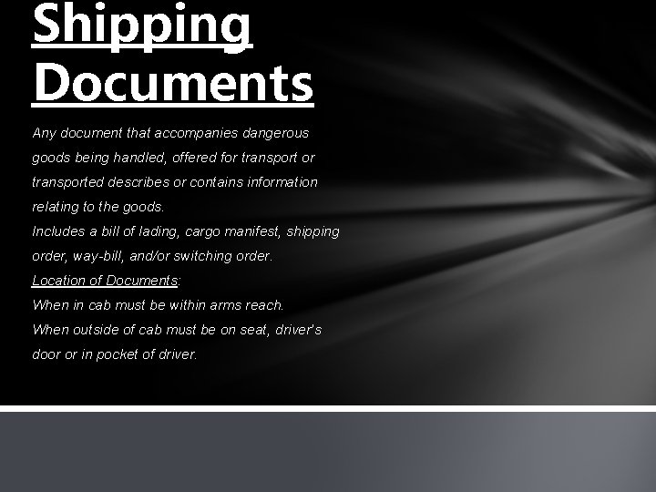 Shipping Documents Any document that accompanies dangerous goods being handled, offered for transported describes