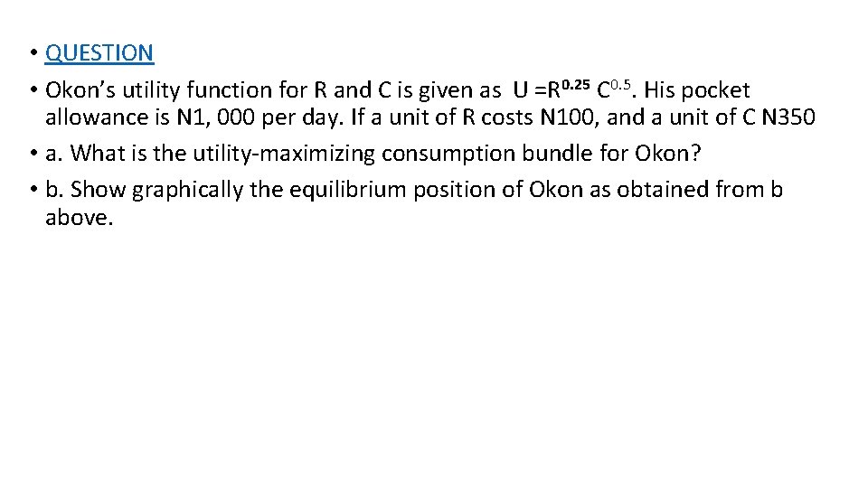  • QUESTION • Okon’s utility function for R and C is given as