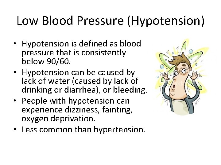 Low Blood Pressure (Hypotension) • Hypotension is defined as blood pressure that is consistently