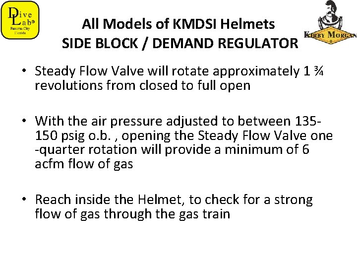 All Models of KMDSI Helmets SIDE BLOCK / DEMAND REGULATOR • Steady Flow Valve