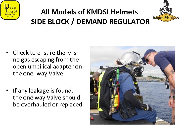 All Models of KMDSI Helmets SIDE BLOCK / DEMAND REGULATOR • Check to ensure