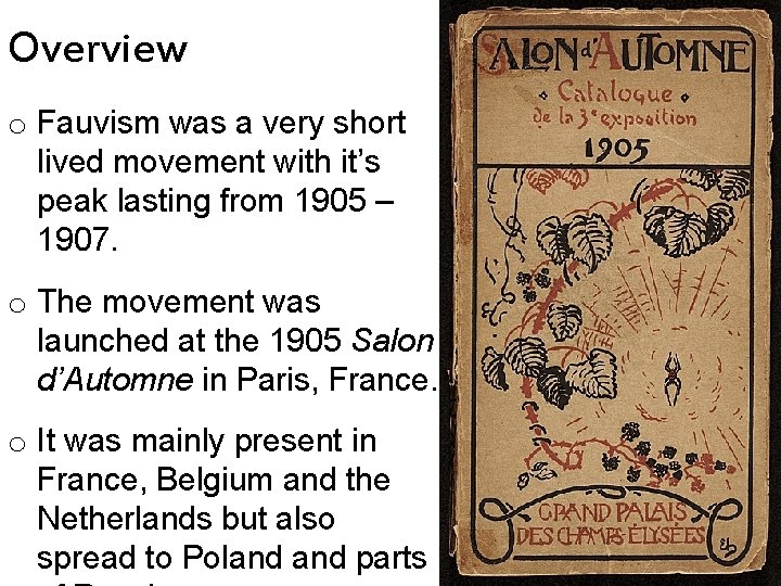 Overview o Fauvism was a very short lived movement with it’s peak lasting from
