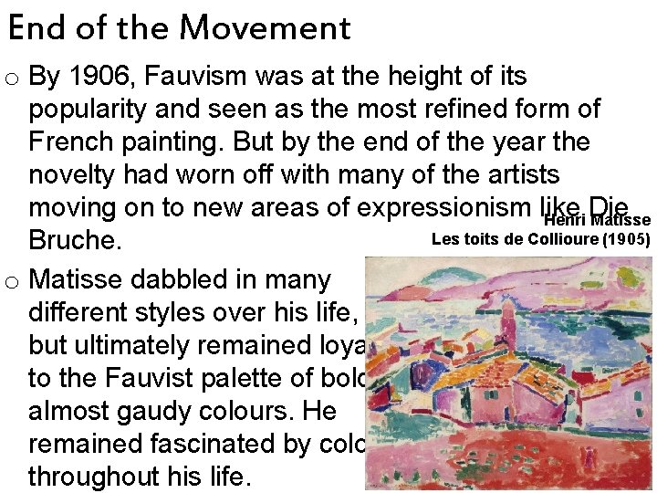 End of the Movement o By 1906, Fauvism was at the height of its