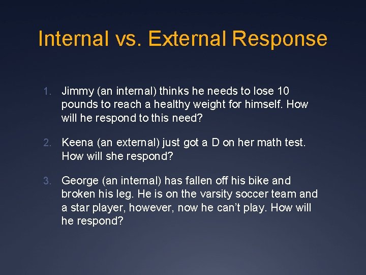 Internal vs. External Response 1. Jimmy (an internal) thinks he needs to lose 10