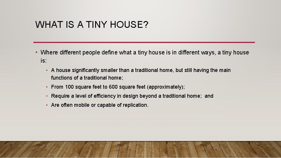 WHAT IS A TINY HOUSE? • Where different people define what a tiny house