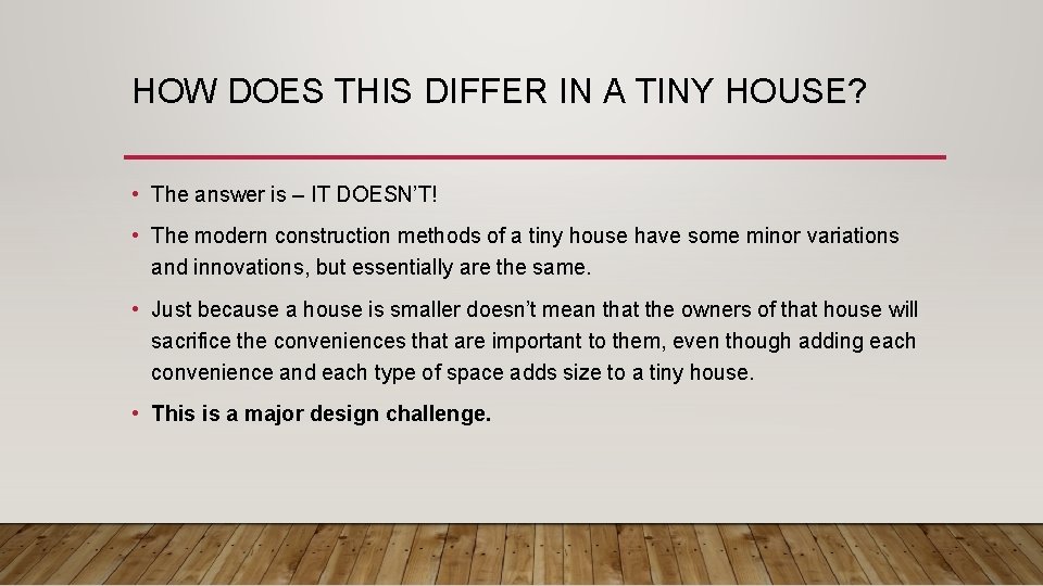 HOW DOES THIS DIFFER IN A TINY HOUSE? • The answer is – IT