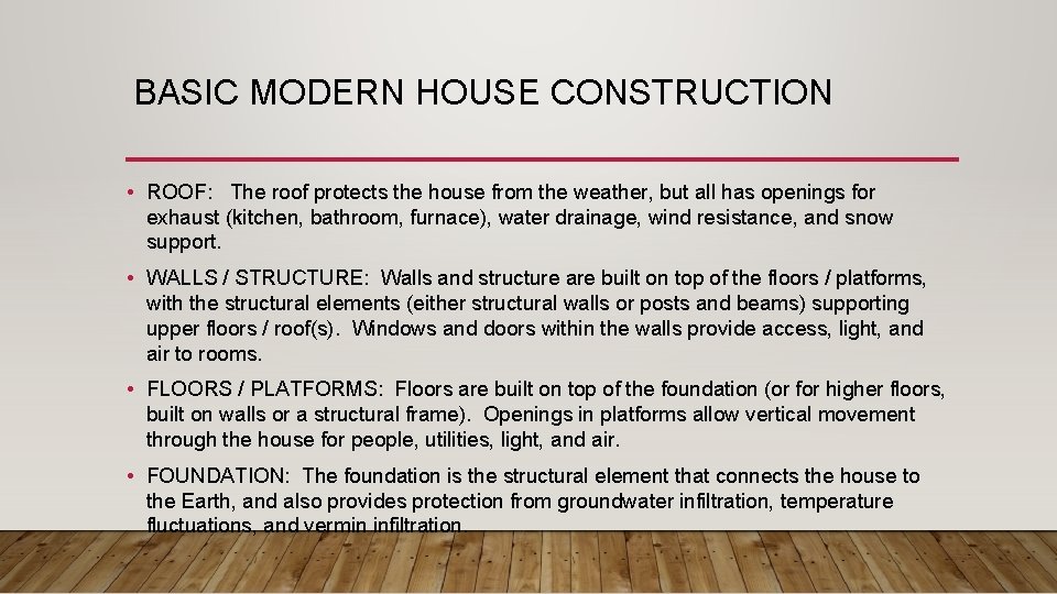 BASIC MODERN HOUSE CONSTRUCTION • ROOF: The roof protects the house from the weather,