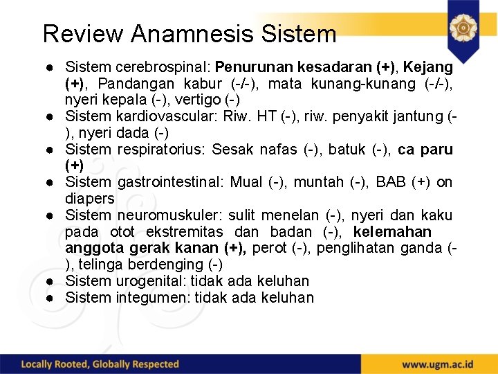 Review Anamnesis Sistem ● Sistem cerebrospinal: Penurunan kesadaran (+), Kejang (+), Pandangan kabur (-/-),