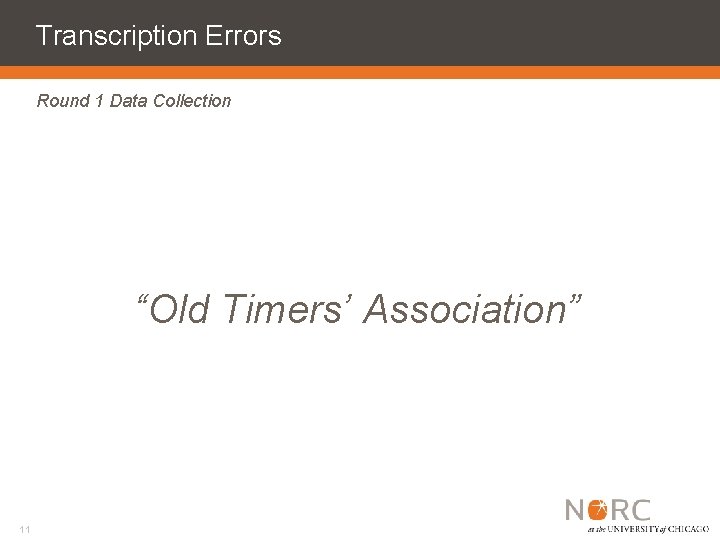 Transcription Errors Round 1 Data Collection “Old Timers’ Association” 11 