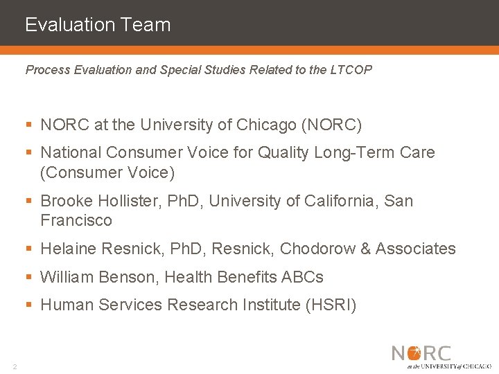 Evaluation Team Process Evaluation and Special Studies Related to the LTCOP § NORC at