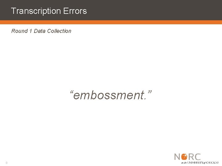 Transcription Errors Round 1 Data Collection “embossment. ” 8 