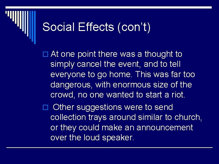 Social Effects (con’t) o At one point there was a thought to simply cancel