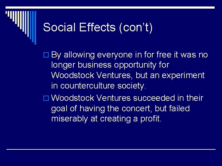 Social Effects (con’t) o By allowing everyone in for free it was no longer