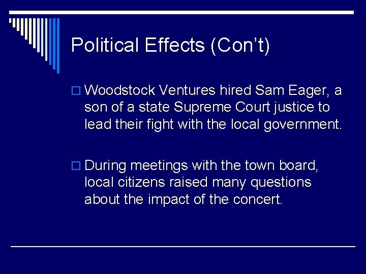 Political Effects (Con’t) o Woodstock Ventures hired Sam Eager, a son of a state
