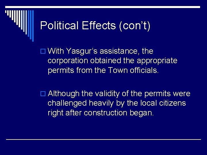 Political Effects (con’t) o With Yasgur’s assistance, the corporation obtained the appropriate permits from