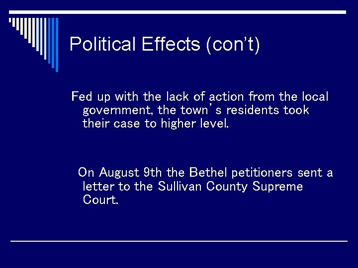 Political Effects (con’t) Fed up with the lack of action from the local government,