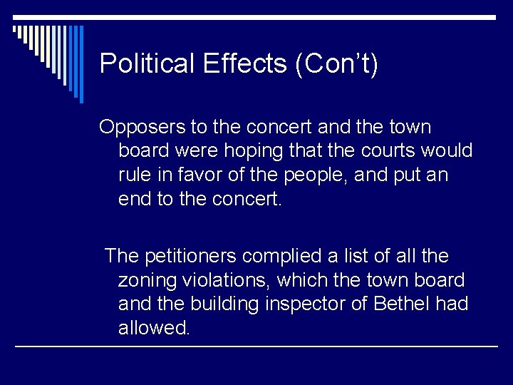 Political Effects (Con’t) Opposers to the concert and the town board were hoping that