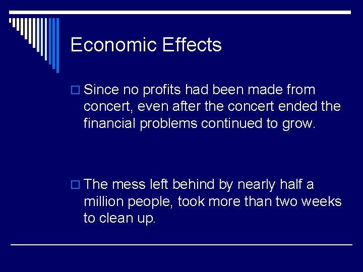 Economic Effects o Since no profits had been made from concert, even after the