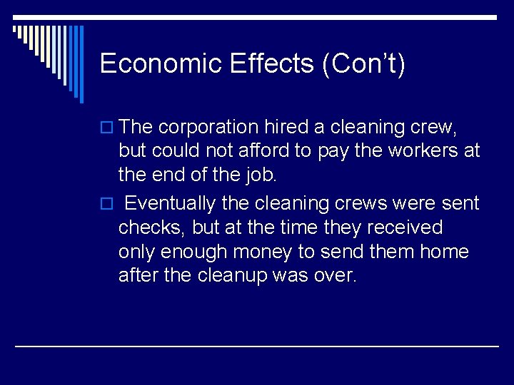 Economic Effects (Con’t) o The corporation hired a cleaning crew, but could not afford