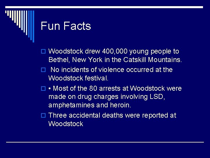 Fun Facts o Woodstock drew 400, 000 young people to Bethel, New York in