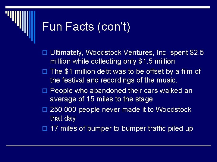 Fun Facts (con’t) o Ultimately, Woodstock Ventures, Inc. spent $2. 5 o o million