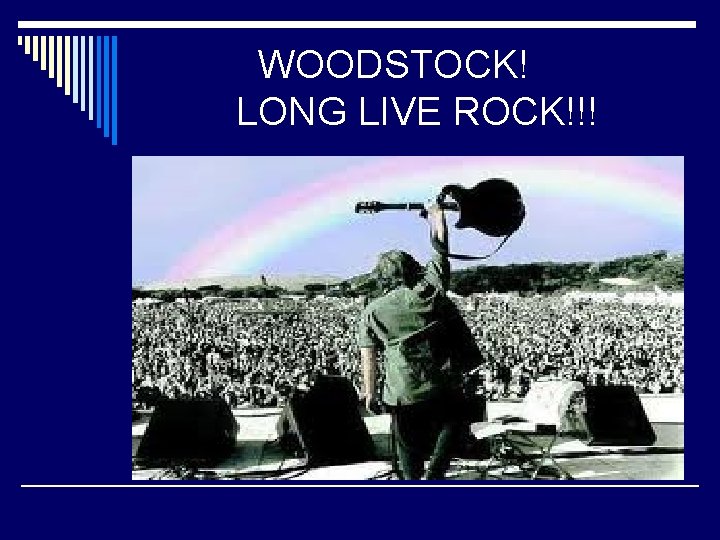 WOODSTOCK! LONG LIVE ROCK!!! 