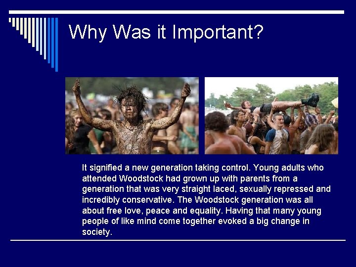 Why Was it Important? It signified a new generation taking control. Young adults who