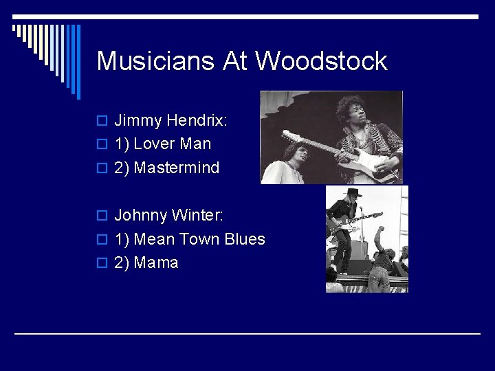 Musicians At Woodstock o Jimmy Hendrix: o 1) Lover Man o 2) Mastermind o