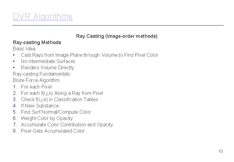 DVR Algorithms Ray Casting (Image-order methods) Ray-casting Methods Basic Idea • Cast Rays from DVR Algorithms Ray Casting (Image-order methods) Ray-casting Methods Basic Idea • Cast Rays from
