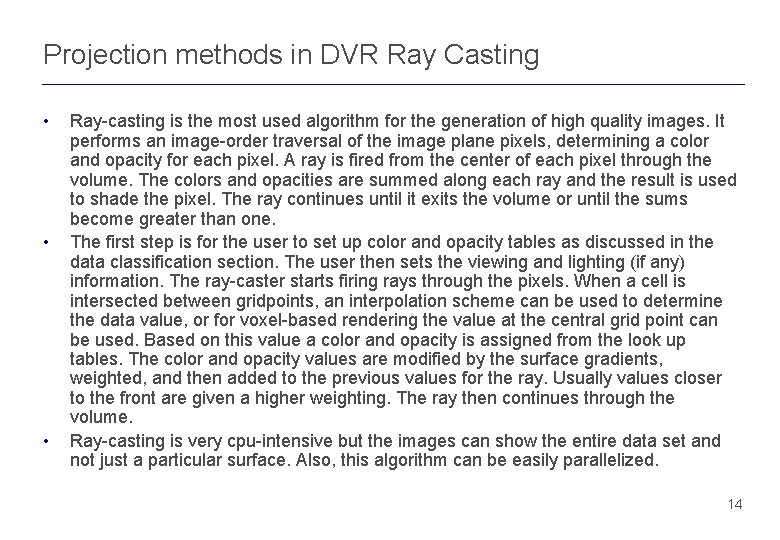 Projection methods in DVR Ray Casting • • • Ray-casting is the most used Projection methods in DVR Ray Casting • • • Ray-casting is the most used