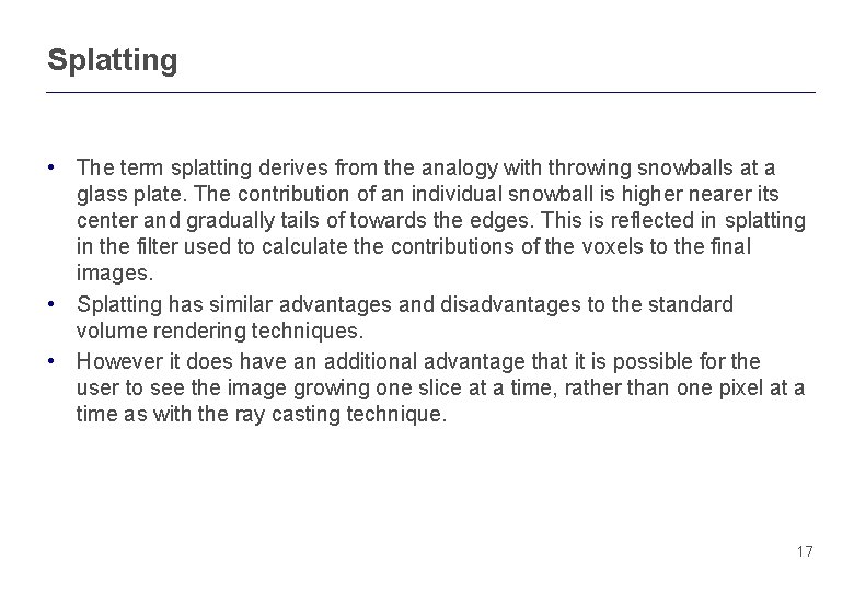 Splatting • The term splatting derives from the analogy with throwing snowballs at a Splatting • The term splatting derives from the analogy with throwing snowballs at a