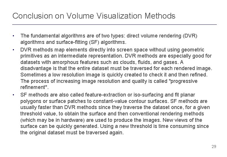 Conclusion on Volume Visualization Methods • • • The fundamental algorithms are of two Conclusion on Volume Visualization Methods • • • The fundamental algorithms are of two