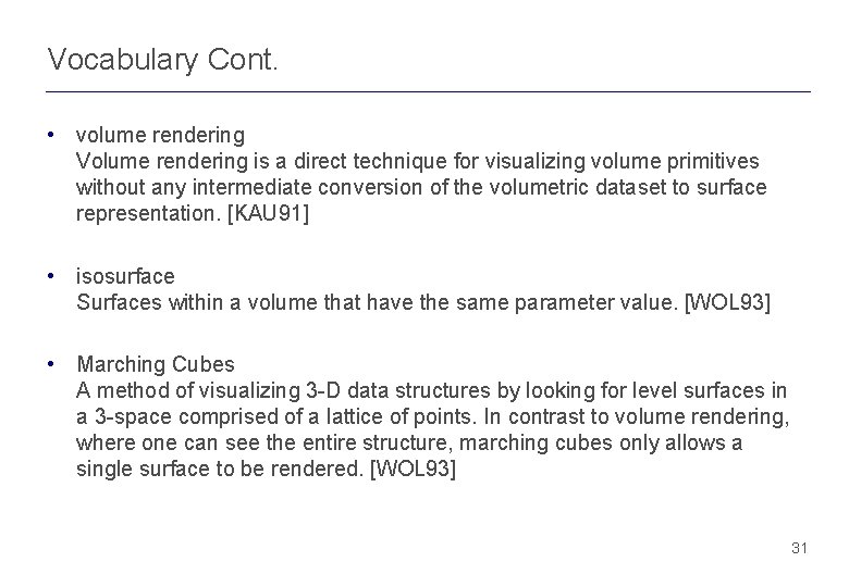 Vocabulary Cont. • volume rendering Volume rendering is a direct technique for visualizing volume Vocabulary Cont. • volume rendering Volume rendering is a direct technique for visualizing volume