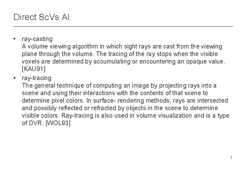 Direct Sc. Vs Al. • ray-casting A volume viewing algorithm in which sight rays Direct Sc. Vs Al. • ray-casting A volume viewing algorithm in which sight rays