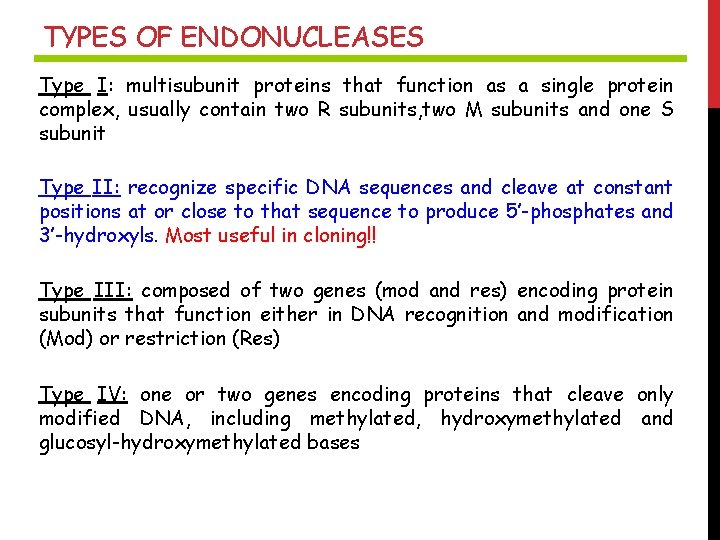 TYPES OF ENDONUCLEASES Type I: multisubunit proteins that function as a single protein complex,