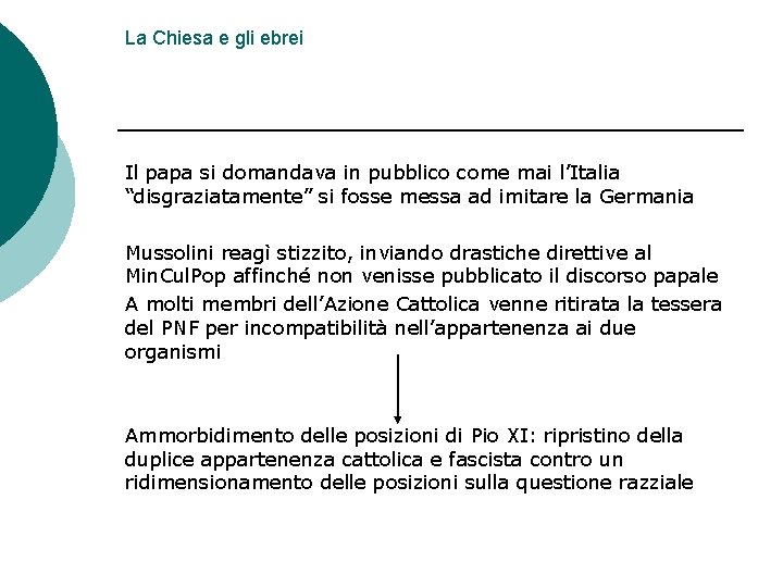 La Chiesa e gli ebrei Il papa si domandava in pubblico come mai l’Italia