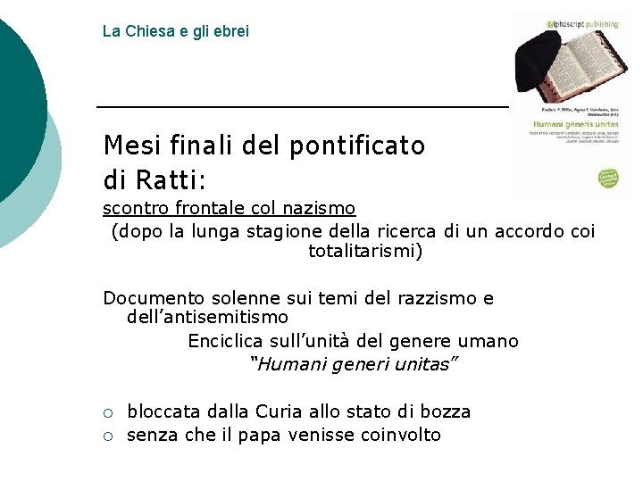 La Chiesa e gli ebrei Mesi finali del pontificato di Ratti: scontro frontale col