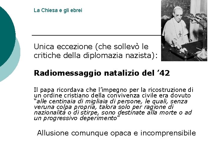 La Chiesa e gli ebrei Unica eccezione (che sollevò le critiche della diplomazia nazista):