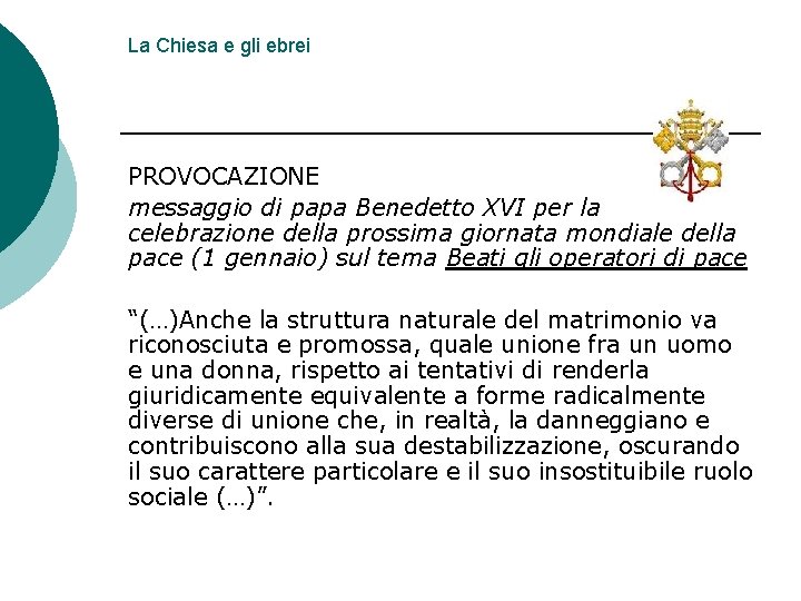 La Chiesa e gli ebrei PROVOCAZIONE messaggio di papa Benedetto XVI per la celebrazione