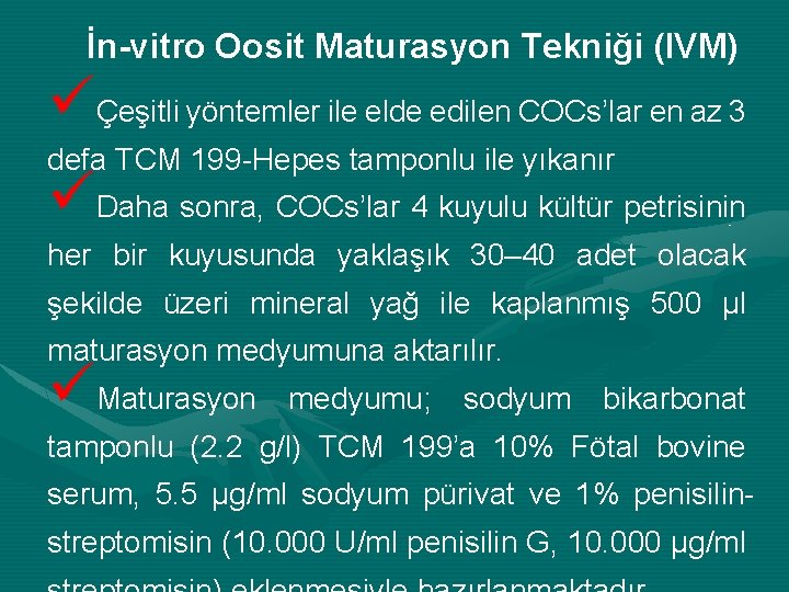İn-vitro Oosit Maturasyon Tekniği (IVM) üÇeşitli yöntemler ile elde edilen COCs’lar en az 3