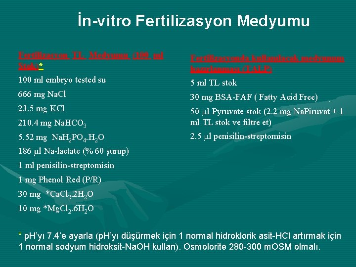 İn-vitro Fertilizasyon Medyumu Fertilizasyon TL Medyumu (100 ml Stok)* Fertilizasyonda kullanılacak medyumun hazırlanması (TALP)